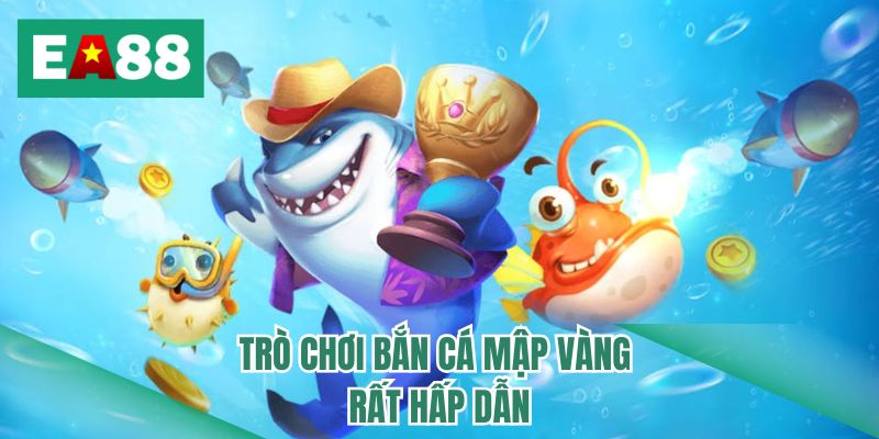Trò chơi bắn cá mập vàng rất hấp dẫn 